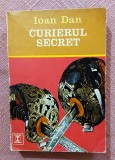 Curierul secret. Editura Eminescu, 1974 - Ioan Dan
