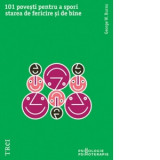 101 povesti pentru a spori starea de fericire si de bine. Metaforele in psihoterapia pozitiva - George W. Burns, Camelia Munteanu