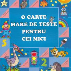 O carte mare de teste pentru cei mici 5-6 ani - S.E. Gavrina