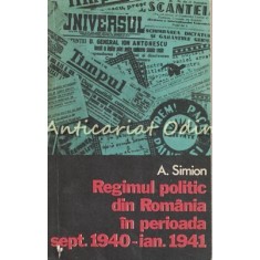 Regimul Politic Din Romania In Perioada Sept. 1940 - Ian. 1941 - A. Simion