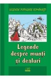 Legende despre munti si dealuri - Legende populare romanesti, Nicoleta Coatu