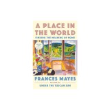 A Place in the World: Finding the Meaning of Home
