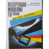RECEPTOARE MODERNE TV COLOR. GOLDSTAR CKT 2190-MIHAI BASOIU, CRISTINA COSTESCU-94592