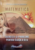 MATEMATICA. EXERCITII SI PROBLEME PENTRU CLASA A IX-A-GHEORGHE ADALBERT SCHNEIDER