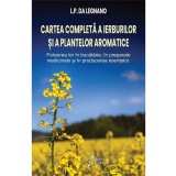 Cartea completa a ierburilor si a plantelor aromatice - L.P. da Legnano