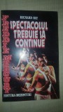 Spectacolul trebuie sa continue- Richard Sky