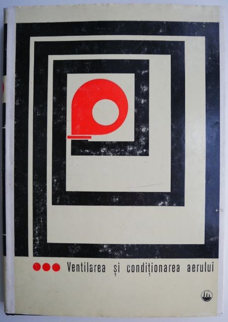 Ventilarea si conditionarea aerului volumul III Reglarea si incercarea instalatiilor de ventilare &ndash; Alexandru Christea