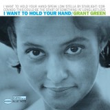 I Want To Hold Your Hand (UHQ-CD) | Grant Green, Blue Note