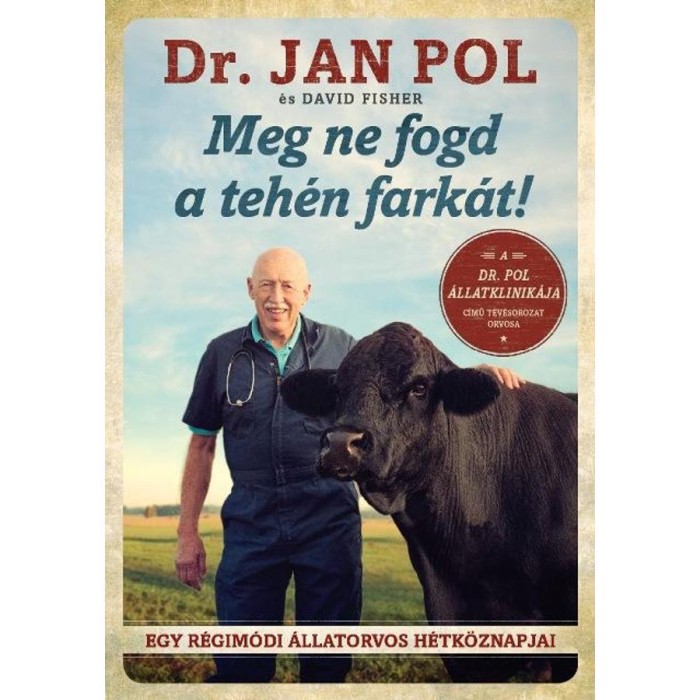 Meg ne fogd a teh&eacute;n fark&aacute;t! - Egy r&eacute;gim&oacute;di &aacute;llatorvos h&eacute;tk&ouml;znapjai - David Fisher