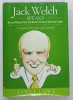 JACK WELCH SPEAKS , WIT AND WISDOM FROM THE WORLD &#039; S GREATEST BUSINESS LEADER by JANET LOWE , 2008