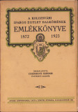 A kolozsv&aacute;ri Iparos Egylet Dalkőr&eacute;nek eml&eacute;kk&ouml;nyve 1872-1923