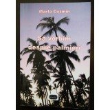 Marta Cozmin - Să vorbim despre palmieri (ediția a II-a, 2009)