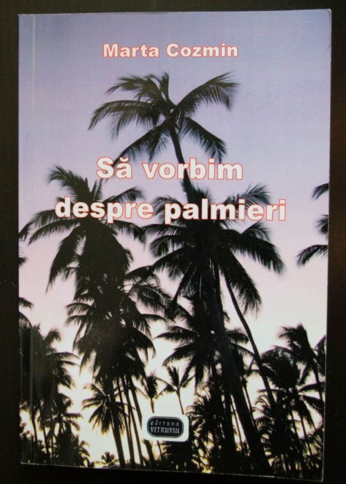 Marta Cozmin - Să vorbim despre palmieri (ediția a II-a, 2009)
