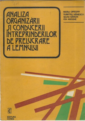 AS - OPRISAN M. - ANALIZA ORGANIZARII SI CONDUCERII INTREP. PRELUCRARE LEMN foto