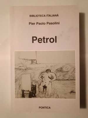 Pier Paolo Pasolini - Petrol (1999) (c&amp;acirc;teva sublinieri, vezi descriere!) foto