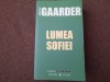 Lumea Sofiei - Jostein Gaarder, Editura Univers, 2006, 508 pagini - Roman