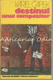 Destinul unui Compozitor - Karel Capek, Editura Univers, 1979, Roman, 126 pagini