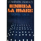 Constantin Zarnescu - Iesirea la mare - roman - 121153