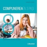 Compunerea in 3 pasi. Ghid de pregatire pentru Evaluarea Nationala de clasa a VIII-a