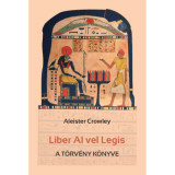 Liber Al Vel Legis - A t&ouml;rv&eacute;ny k&ouml;nyve - Aleister Crowley