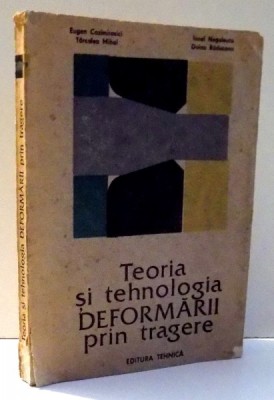 TEORIA SI TEHNOLOGIA DEFORMARII PRIN TRAGERE de EUGEN CAZIMIROVICI , ... , DOINA RADUCANU , 1990 * PREZINTA HALOURI DE APA foto