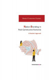 Nation Branding in Post-Communist Romania - Paperback brosat - Bianca-Florentina Cheregi - Comunicare.ro
