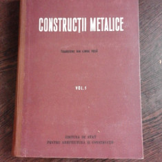 CONSTRUCTII METALICE, CURS PENTRU INSTITUTELE SI FACULTATILE DE CONSTRUCTII, EDITIA II, VOL.I