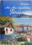 Mic Atlas Judet Timis - Dinu Barbu (Caleidoscop) Geografie Istorie Romania Ghid Turistic Harta Detaliata Editie Noua