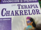 VINDECARE SI IMPLINIRE PRIN TERAPIA CHAKRELOR - KEITH SHERWOOD,TEORA,2005,261P