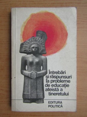 Intrebari si raspunsuri la probleme de educatie ateista a tineretului foto