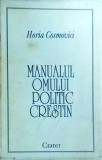 Horia Cosmovici - Manualul omului politic crestin