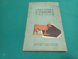 CREȘTEREA ȘI &Icirc;NGRIJIREA VACILOR / 1961 * 2 2 4