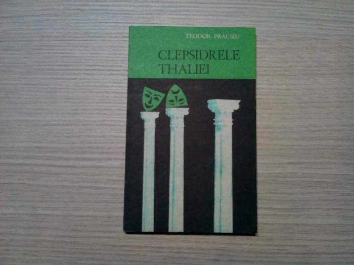 CLEPSIDRELE THALIEI - Teodor Pracsiu (autograf) - Junimea, 1985, 158 p.