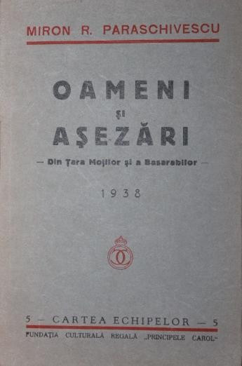 OAMENI SI ASEZARI - DIN TARA MOTILOR SI A BASARABILOR - 1938