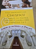 Viata amoroasa a lui Ceausescu si a familiei lui politice. O privire pe gaura cheii in cabinetele 1 si 2 - Dan Silviu Boerescu