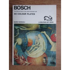 Mario Bussagli - Bosch. The life and work of the artist illustrated...