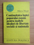 Mircea Musat - Continuitatea luptei poporului roman pentru inaltele idealuri...