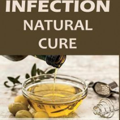 Sinus Infection Natural Cure: Powerful Home Remedies to Clear a Sinus Infection and Sinus Pain Permanently, Without Antibiotics