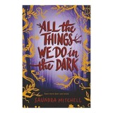 All the Things We Do in the Dark