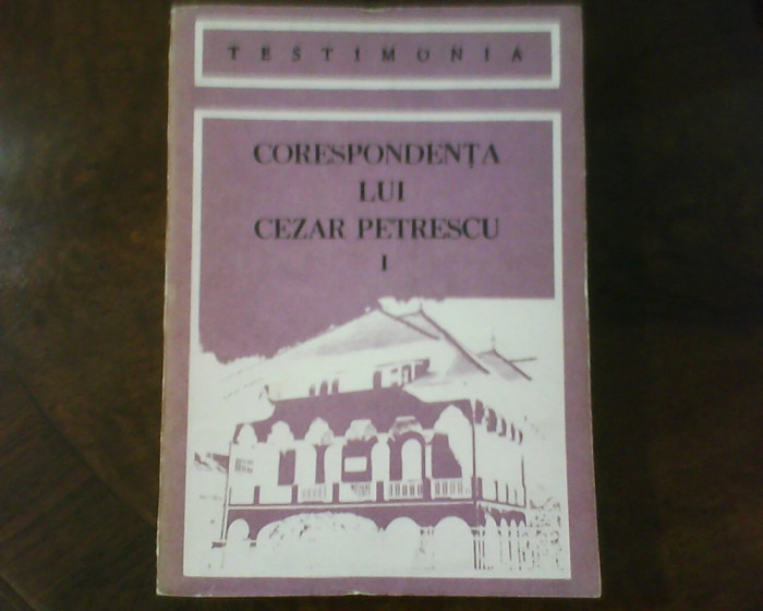 Corespondenta lui Cezar Petrescu, ed. princeps, ed. ingrijita de Stefan Ionescu