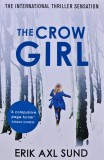 Cumpara ieftin Carte The Crow Girl Erik Axl Sund 2017 Editura Vintage Books Brosata 767 pagini Literatura Straina
