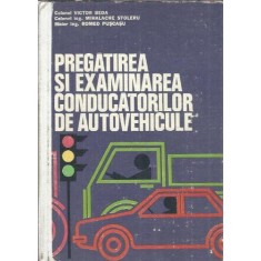 Pregatirea si examinarea conducatorilor de autovehicule - Victor Beda