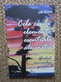 Jim Rohn - Cele cinci elemente esentiale ale vietii. Ghidul succesului personal
