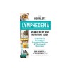 The Complete Lymphedema Management and Nutrition Guide: Empowering Strategies, Supporting Recipes and Therapeutic Exercises