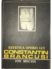 Ion Mocioi - Estetica operei lui Constantin Brancusi (Editia: 1987) foto