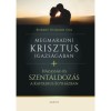 Megmaradni Krisztus igazs&aacute;g&aacute;ban - H&aacute;zass&aacute;g &eacute;s szent&aacute;ldoz&aacute;s a katolikus egyh&aacute;zban
