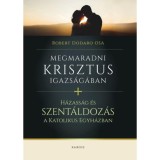 Megmaradni Krisztus igazs&aacute;g&aacute;ban - H&aacute;zass&aacute;g &eacute;s szent&aacute;ldoz&aacute;s a katolikus egyh&aacute;zban