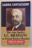 DIN VIATA FAMILIEI I. C. BRATIANU IN PRIMUL RAZBOI MONDIAL de SABINA CANTACUZINO , 2018