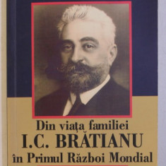 DIN VIATA FAMILIEI I. C. BRATIANU IN PRIMUL RAZBOI MONDIAL de SABINA CANTACUZINO , 2018