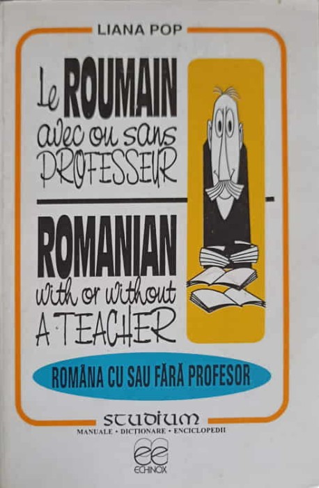 LE ROUMAIN AVEC OU SANS PROFESSEUR. ROUMANIAN WITH OR WITHOUT A TEACHER-LIANA POP-244353